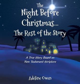 Hardcover The Night Before Christmas...The Rest of the Story: A True Story Based on New Testament Scripture Book