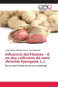 Influencia del Fitomas – E en dos cultivares de maní (Arachis hypogaea, L.): En un suelo Pardo ócrico con carbonato