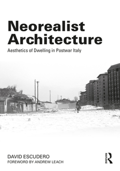 Hardcover Neorealist Architecture: Aesthetics of Dwelling in Postwar Italy Book