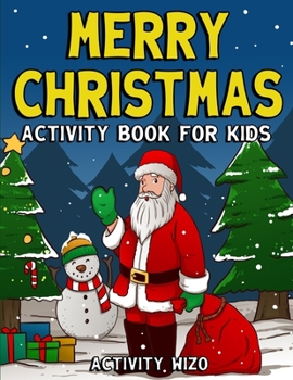 Paperback Merry Christmas Activity Book For Kids: Coloring, Dot to Dot, Mazes, and More for Ages 4-8 Book