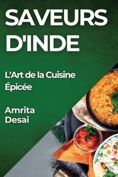 Paperback Saveurs d'Inde: L'Art de la Cuisine Épicée [French] Book