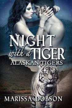 Night with a Tiger - Book #4 of the Alaskan Tigers