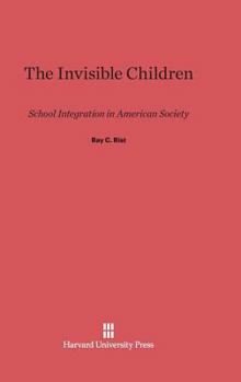 Hardcover The Invisible Children: School Integration in American Society Book