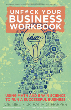 Paperback Unfuck Your Business Workbook: Using Math and Brain Science to Run a Successful Business Book