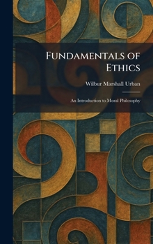 Fundamentals of Ethics: An Introduction to Moral Philosophy