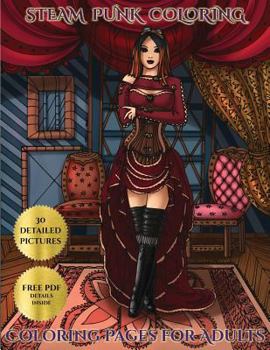 Paperback Steam Punk Coloring Pages for Adults: Advanced Coloring (Colouring) Books with 30 Coloring Pages: Steam Punk (Adult Colouring (Coloring) Books) Book