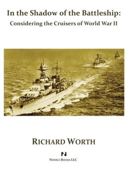 Hardcover In the Shadow of the Battleship: Considering the Cruisers of World War II Book