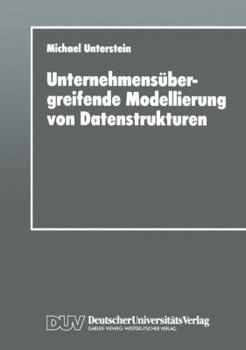 Paperback Unternehmensübergreifende Modellierung Von Datenstrukturen [German] Book
