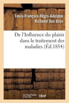 Paperback de l'Influence Du Plaisir Dans Le Traitement Des Maladies [French] Book
