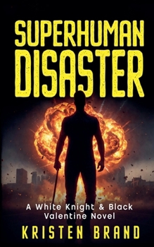 Superhuman Disaster (The White Knight & Black Valentine) - Book #5 of the White Knight & Black Valentine