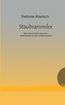 Paperback Staubsammler: Eine Geschichte über das Herantasten an ein anderes Leben [German] Book