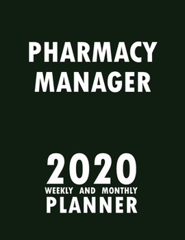 Paperback Pharmacy Manager 2020 Weekly and Monthly Planner: 2020 Planner Monthly Weekly inspirational quotes To do list to Jot Down Work Personal Office Stuffs Book