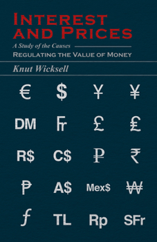 Paperback Interest and Prices: A Study of the Causes Regulating the Value of Money Book