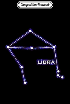 Composition Notebook: Astronomy Constellation - Astrology Zodiac Libra 1  Journal/Notebook Blank Lined Ruled 6x9 100 Pages