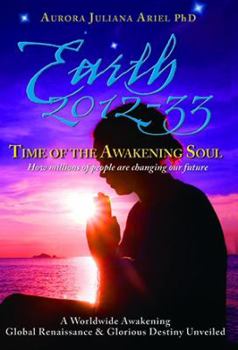 Paperback Earth 2012-33: Time of the Awakening Soul: How Millions of People Are Changing Our Future Book