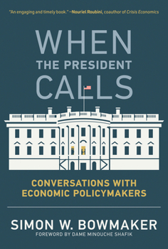 Paperback When the President Calls: Conversations with Economic Policymakers Book