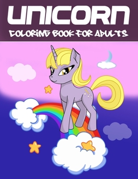 Unicorn Coloring Book For Adults: A Fantasy Coloring Book with Magical Unicorns, Beautiful Flowers, and Relaxing Fantasy Scenes