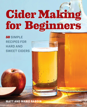 Paperback Cider Making for Beginners: 50 Simple Recipes for Hard and Sweet Ciders Book