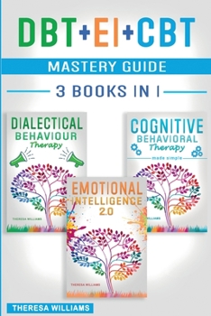 Paperback DBT + EI + CBT Mastery Guide: 3 BOOKS IN 1 - Master your Emotions and Overcome Anxiety with Cognitive Behavioral Therapy Made Simple, Emotional Intelligence 2.0 and Dialectical Behavior Therapy Book