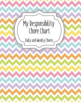 Paperback My Responsibility Chore Chart: Daily and Weekly Chores for Children Book
