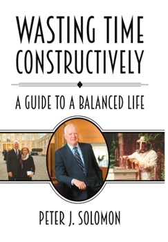 Hardcover Wasting Time Constructively: A Guide to a Balanced Life Book