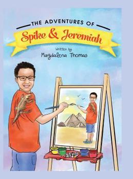 Hardcover The Adventures of Spike & Jeremiah: Spike the Bearded Dragon Book