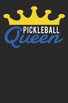 Pickleball Queen: Pickleball Journal to write in, 6x9 inches 120 blanked lines, perfect notebook gift idea  for Dink Lovers