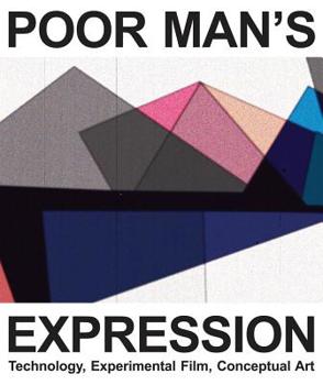Paperback Poor Man's Expression: Technology, Experimental Film, Conceptual Art Book