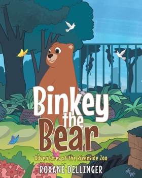 Paperback Binkey the Bear: Adventures at the Riverside Zoo Book