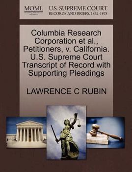 Paperback Columbia Research Corporation Et Al., Petitioners, V. California. U.S. Supreme Court Transcript of Record with Supporting Pleadings Book