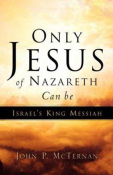 Paperback Only Jesus of Nazareth Can Be Israel's King Messiah Book