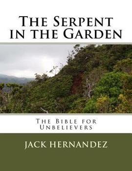 Paperback The Serpent in the Garden: The Bible for Unbelievers Book