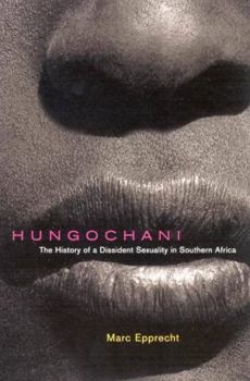Hungochani: The History Of A Dissident Sexuality In Southern Africa