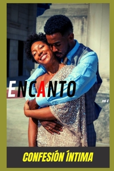 Paperback Encanto (vol 4): Confesion ?ntima, secreto, fantas?a, placer, romance, sexo adulto, historias er?ticas, amor [Spanish] Book