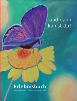 Paperback ... und dann kamst du!: Erlebnisbuch [German] Book