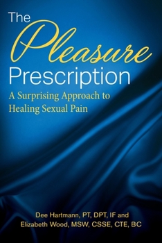 Paperback The Pleasure Prescription: A Surprising Approach to Healing Sexual Pain Book