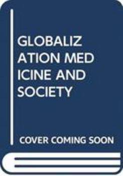 Hardcover Globalization Medicine and Society Book