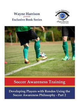 Developing Players with Rondos Using the Soccer Awareness Philosophy - Part 2