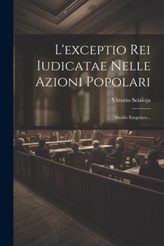 Paperback L'exceptio Rei Iudicatae Nelle Azioni Popolari: Studio Esegetico... [Italian] Book