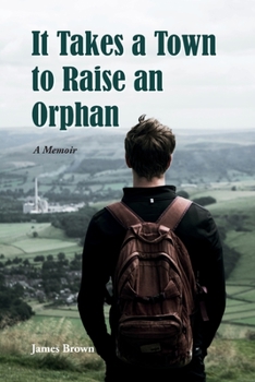 Paperback It Takes a Town to Raise an Orphan: A Memoir Book