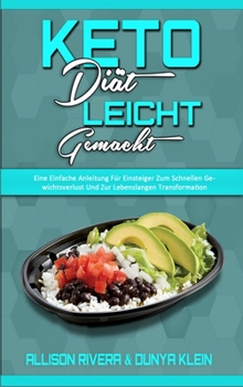 Hardcover Keto-Di?t Leicht Gemacht: Eine Einfache Anleitung F?r Einsteiger Zum Schnellen Gewichtsverlust Und Zur Lebenslangen Transformation (Keto Diet Ma [German] Book