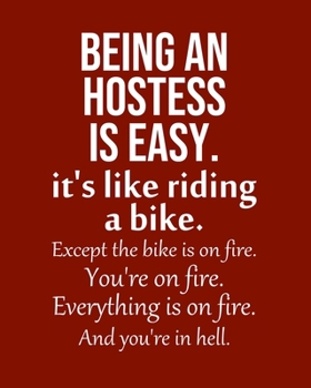 Paperback Being a Hostess is Easy. It's like riding a bike. Except the bike is on fire. You're on fire. Everything is on fire. And you're in hell.: Calendar 202 Book
