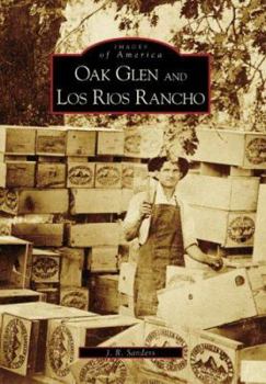 Oak Glen and Los Rios Rancho (Images of America) - Book  of the Images of America: California