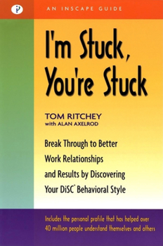 Paperback I'm Stuck, You're Stuck: Break Through to Better Work Relationships and Results by Discovering Your Disc Behavioral Style Book