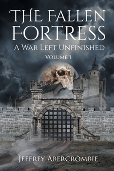 Paperback The Fallen Fortress: A War Left Unfinished: Volume 1 Book