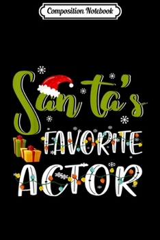 Composition Notebook: Santa's Favorite Actor Christmas Women Funny Xmas  Journal/Notebook Blank Lined Ruled 6x9 100 Pages