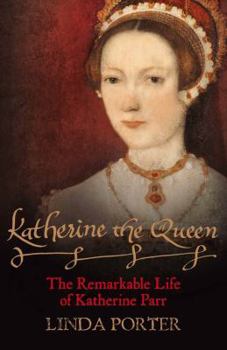 Paperback Katherine the Queen: The Remarkable Life of Katherine Parr Book