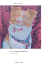 Hardcover Prinzessin Jolie: oder die Wunsch-Reinkarnation des Rüden Sam [German] Book