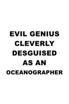 Paperback Evil Genius Cleverly Desguised As An Oceanographer: Creative Oceanographer Notebook, Journal Gift, Diary, Doodle Gift or Notebook - 6 x 9 Compact Size Book