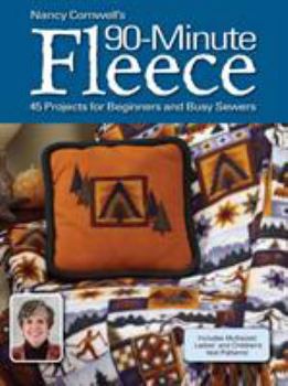Paperback Nancy Cornwell's 90-Minute Fleece: 30 Projects for Beginners and Busy Sewers [With Multisized Ladies' and Children's Vest Patterns] Book